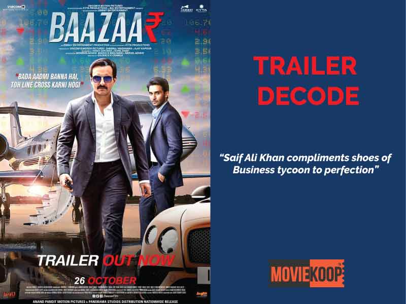 Baazaar Trailer Decode: Saif Ali Khan compliments shoes of Business tycoon to perfection