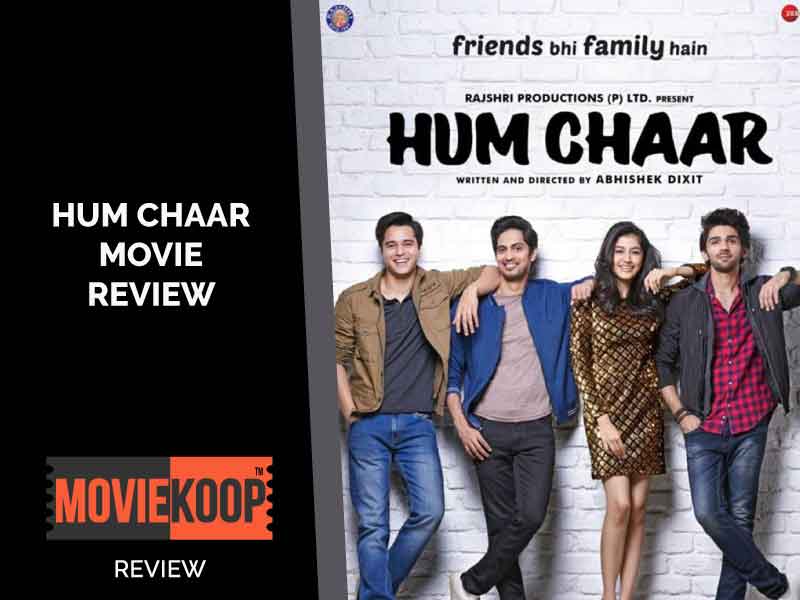 Hum Chaar Movie Review : Masked as a Buddy Film, This Rajshri Feature aligns more with its Signature Family Drama Genre.