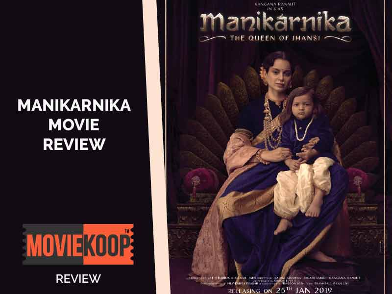 Manikarnika Movie Review: Kangana, Music Drives The Show! Whereas Dialogues, VFX Dents It.