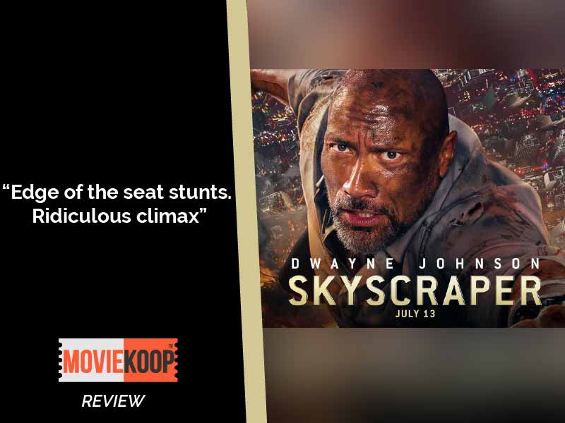 Skyscraper Movie Review: Edge of the seat stunts. Ridiculous climax.