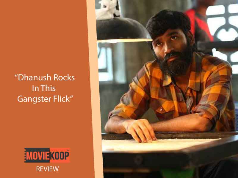 Vada Chennai Movie Review: Dhanush Rocks In This Gangster Film