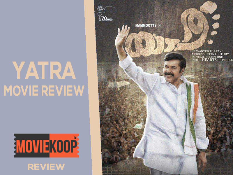 Yatra Movie Review : Emotionalized Version of Events, Already in Public Domain.