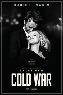 Cold War (dir: Pawel Pawlikowski)